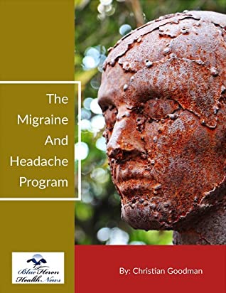 The Migraine And Headache Program PDF Free Download - Christian Goodman
